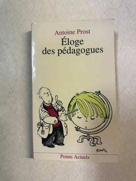 Éloge des pédagogues. Antoine Prost