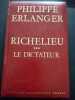 Richelieu Le Dictateur TOME 3. Philippe Erlanger