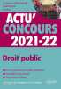 Droit public 2021-2022 - Cours et QCM (Actu' Concours). Bretéché Fabrice  Fougier Eddy  Sorin Julien  Thobaty Guillaume  Cavaillé Jean-Philippe