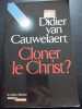 Cloner le Christ. Van Cauwelaert Didier