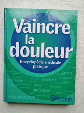 Vaincre la douleur: Encyclopédie médicale pratique. Gregoire Anne Collectif Trèves Richard