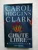 Chute libre. Carol Higgins Clark  Michel Ganstel