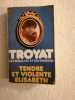 Les semailles et les moissons 4 Tendre & violente elisabeth. Troyat Henri