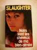 Noirs sont les cheveux de ma bien-aimée [Relié] by Slaughter Frank Gill. Frank G. Slaughter