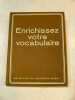 Enrichir son vocabulaire. 