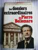 Les dossiers extraordinaires. Bellemare Pierre  Antoine Jacques