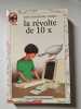 Revolte de 10 x (La): - SCIENCE-FICTION/FANTASTIQUE JUNIOR DES 9/10 ANS. Carris Joan  Gard Marie  Vassallo Rose-Marie