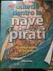Guarda dentro la nave dei pirati. 