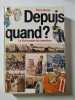 Depuis quand ? : Les origines des choses de la vie quotidienne. Germa Pierre