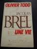 Jacques Brel Une vie. Olivier Todd