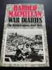 War Diaries - The Mediterranean 1943-45. Harold Macmillan