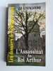 L'assassinat du roi Arthur. Livingstone  J. B