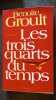 Les trois quarts du temps. Groult Benoîte