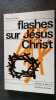 Flasher sur Jesus-Christ. 