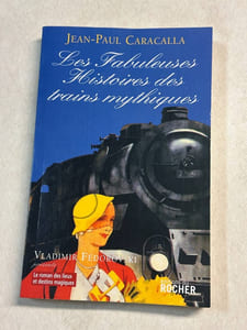 Les Fabuleuses Histoires des trains mythiques