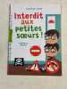 Interdit aux petites soeurs. 