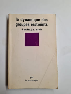 La Dynamique des groupes restreints. Martin Jacques-Yves Anzieu Didier
