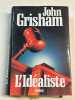 L'idéaliste. Grisham John  Wessberge Éric