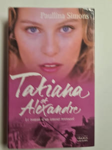 Tatiana et Alexandre : Le roman d'un amour retrouvé