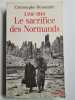 L'été 1944 le sacrifice des Normands. Christophe Beaudufe