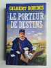 Le porteur de destins. Gilbert Bordes