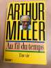 Au fil du temps - une vie. Miller Arthur