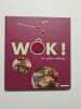 Woki ! la cuisine asiatique. 