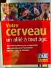 Votre cerveau un allié à tout âge. 