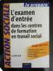 L'examen d'entrée dans les centres de formation en travail social. Huet Olivier  Silande Géraldine