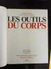 Les outils du corps / photographies jean marquis. Andre Velter Marie Jose Lamothe