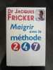 Maigrir avec la méthode 2-4-7. Dr Jacques Fricker