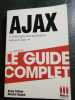 GUIDE COMPLET AJAX: Le guide complet. Catteau Bruno  Faugout Nicolas