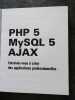 PHP 5 - MySQL 5 - AJAX - Entraînez-vous à créer des applications professionnelles. Brice-Arnaud Guérin