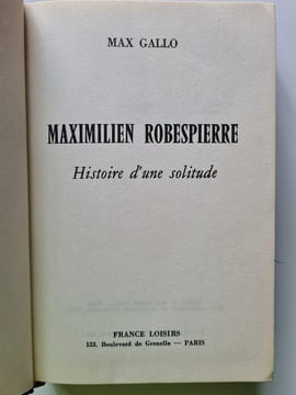 MAXIMILIEN ROBESPIERRE HISTOIRE D'UNE SOLITUDE. Gallo Max