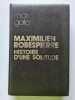 MAXIMILIEN ROBESPIERRE HISTOIRE D'UNE SOLITUDE. Gallo Max