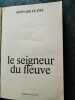Le seigneur du Fleuve. Clavel Bernard