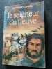 Le seigneur du Fleuve. Clavel Bernard