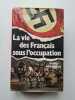 La Vie Des Français Sous L'occupation - 2 - Les Années Noires. Henri Amouroux