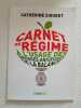 Carnet de régime à l'usage des grosses anxieuses de la balance. Catherine Siguret