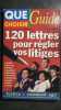 Que choisir - Guide Nº25: 120 lettres pour régles nos litiges. 