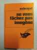 Ne vous fâches pas imogène. Exbrayat