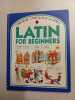 Latin for Beginners (Language Guides). Wilkes Angela  Shackell John