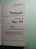 BAC 84 sujets corrig&eacute;s & comment&eacute;s Fran&ccedil;ais s&eacute;ries A.B.C.D.E. 