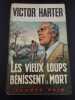 Les vieux loups bénissent la mort. Victor Harter