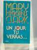 Un jour tu verras. Mary Higgins Clark  Anne Damour