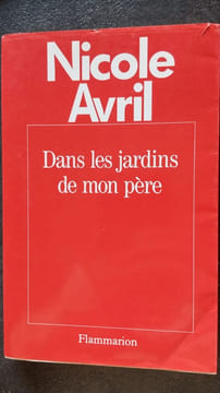 Dans les jardins de mon père. Avril Nicole