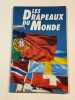 Les Drapeaux du Monde. 