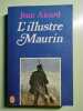 L'illustre maurin. jean aicard