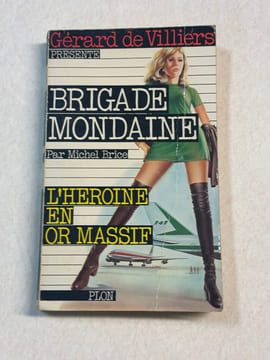 Brigade mondaine 6 : l'héroine en or massif. Brice Michel