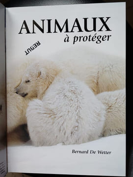 Animaux à protéger [Relié] by De Wetter Bernard. Bernard de Wetter (Auteur) Marie SANSON (Avec la contribution de) Rolland NELLISSEN (Illustrations)